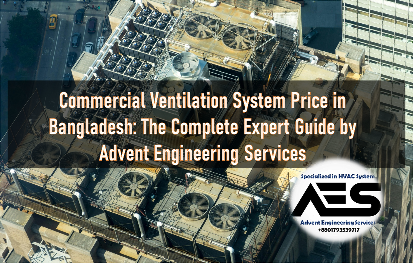 Commercial Ventilation System Price in Bangladesh: The Complete Expert Guide by Advent Engineering Services
