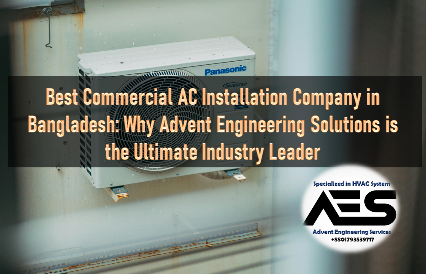 Best Commercial AC Installation Company in Bangladesh: Why Advent Engineering Solutions is the Ultimate Industry Leader