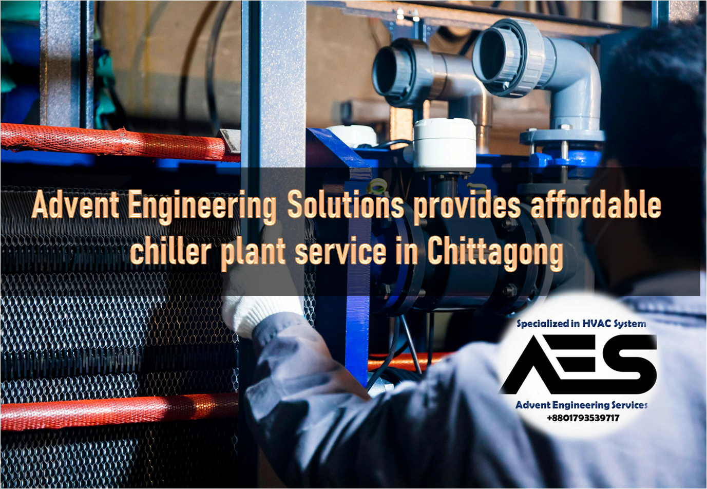 Advent Engineering Solutions provides affordable chiller plant service in Chittagong